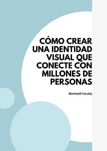 CÓMO CREAR UNA IDENTIDAD VISUAL QUE CONECTE CON MILLONES DE PERSONAS