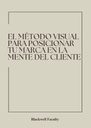 EL MÉTODO VISUAL PARA POSICIONAR TU MARCA EN LA MENTE DEL CLIENTE