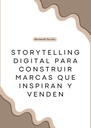 STORYTELLING DIGITAL PARA CONSTRUIR MARCAS QUE INSPIRAN Y VENDEN