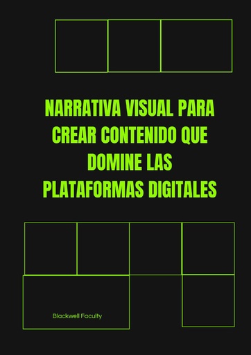 NARRATIVA VISUAL PARA CREAR CONTENIDO QUE DOMINE LAS PLATAFORMAS DIGITALES
