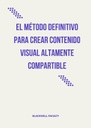 EL MÉTODO DEFINITIVO PARA CREAR CONTENIDO VISUAL ALTAMENTE COMPARTIBLE