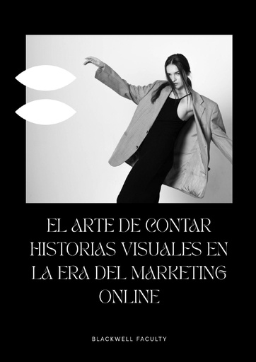 EL ARTE DE CONTAR HISTORIAS VISUALES EN LA ERA DEL MARKETING ONLINE