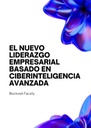 EL NUEVO LIDERAZGO EMPRESARIAL BASADO EN CIBERINTELIGENCIA AVANZADA