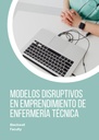 MODELOS DISRUPTIVOS EN EMPRENDIMIENTO DE ENFERMERÍA TÉCNICA