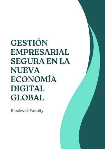 GESTIÓN EMPRESARIAL SEGURA EN LA NUEVA ECONOMÍA DIGITAL GLOBAL