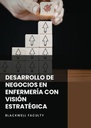 DESARROLLO DE NEGOCIOS EN ENFERMERÍA CON VISIÓN ESTRATÉGICA