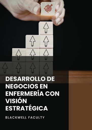 DESARROLLO DE NEGOCIOS EN ENFERMERÍA CON VISIÓN ESTRATÉGICA