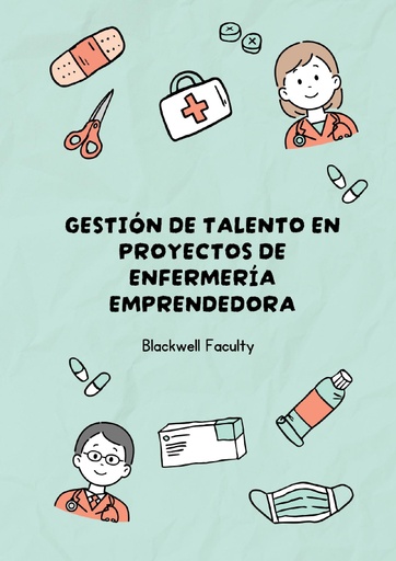 GESTIÓN DE TALENTO EN PROYECTOS DE ENFERMERÍA EMPRENDEDORA