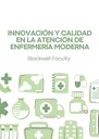 INNOVACIÓN Y CALIDAD EN LA ATENCIÓN DE ENFERMERÍA MODERNA