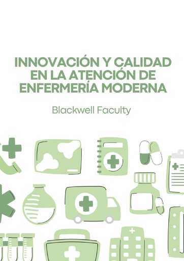 INNOVACIÓN Y CALIDAD EN LA ATENCIÓN DE ENFERMERÍA MODERNA