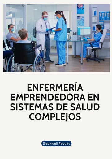ENFERMERÍA EMPRENDEDORA EN SISTEMAS DE SALUD COMPLEJOS