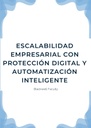 ESCALABILIDAD EMPRESARIAL CON PROTECCIÓN DIGITAL Y AUTOMATIZACIÓN INTELIGENTE