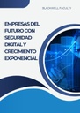 EMPRESAS DEL FUTURO CON SEGURIDAD DIGITAL Y CRECIMIENTO EXPONENCIAL