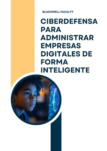 CIBERDEFENSA PARA ADMINISTRAR EMPRESAS DIGITALES DE FORMA INTELIGENTE