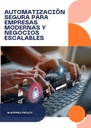 AUTOMATIZACIÓN SEGURA PARA EMPRESAS MODERNAS Y NEGOCIOS ESCALABLES