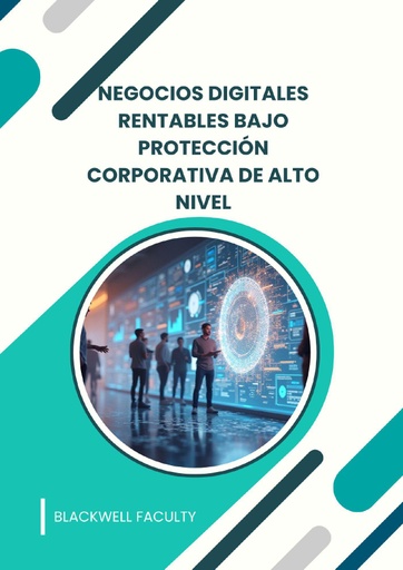 NEGOCIOS DIGITALES RENTABLES BAJO PROTECCIÓN CORPORATIVA DE ALTO NIVEL