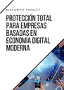 PROTECCIÓN TOTAL PARA EMPRESAS BASADAS EN ECONOMÍA DIGITAL MODERNA