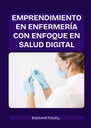 EMPRENDIMIENTO EN ENFERMERÍA CON ENFOQUE EN SALUD DIGITAL