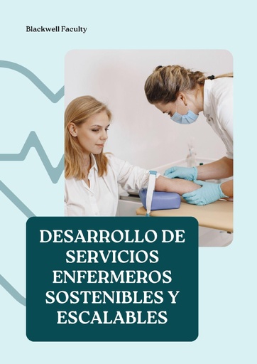 DESARROLLO DE SERVICIOS ENFERMEROS SOSTENIBLES Y ESCALABLES