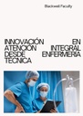 INNOVACIÓN EN ATENCIÓN INTEGRAL DESDE LA ENFERMERÍA TÉCNICA