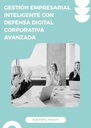 GESTIÓN EMPRESARIAL INTELIGENTE CON DEFENSA DIGITAL CORPORATIVA AVANZADA