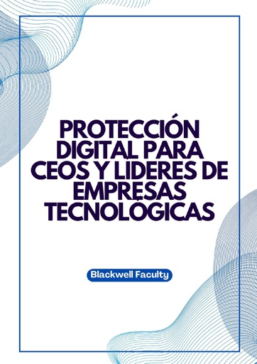 PROTECCIÓN DIGITAL PARA CEOS Y LÍDERES DE EMPRESAS TECNOLÓGICAS