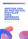 GESTIÓN ÁGIL DE PROYECTOS DIGITALES PARA EMPRESAS MODERNAS