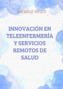 INNOVACIÓN EN TELEENFERMERÍA Y SERVICIOS REMOTOS DE SALUD