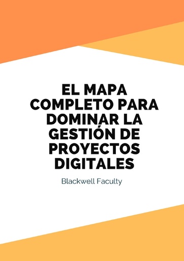 EL MAPA COMPLETO PARA DOMINAR LA GESTIÓN DE PROYECTOS DIGITALES