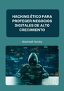 HACKING ÉTICO PARA PROTEGER NEGOCIOS DIGITALES DE ALTO CRECIMIENTO
