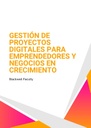GESTIÓN DE PROYECTOS DIGITALES PARA EMPRENDEDORES Y NEGOCIOS EN CRECIMIENTO