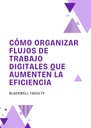 CÓMO ORGANIZAR FLUJOS DE TRABAJO DIGITALES QUE AUMENTEN LA EFICIENCIA
