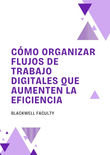 CÓMO ORGANIZAR FLUJOS DE TRABAJO DIGITALES QUE AUMENTEN LA EFICIENCIA
