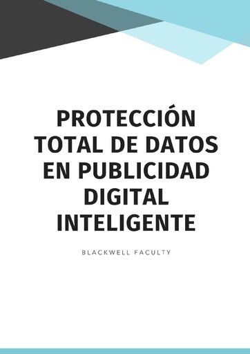 PROTECCIÓN TOTAL DE DATOS EN PUBLICIDAD DIGITAL INTELIGENTE