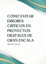 CÓMO EVITAR ERRORES CRÍTICOS EN PROYECTOS DIGITALES DE GRAN ESCALA
