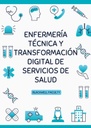 ENFERMERÍA TÉCNICA Y TRANSFORMACIÓN DIGITAL DE SERVICIOS DE SALUD