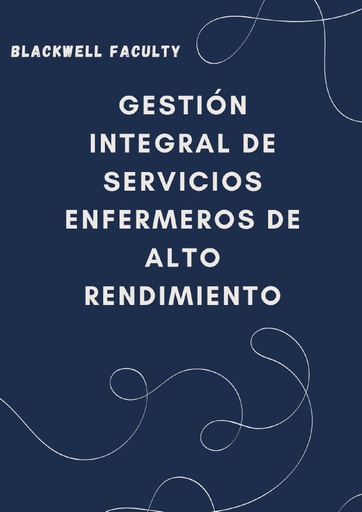 GESTIÓN INTEGRAL DE SERVICIOS ENFERMEROS DE ALTO RENDIMIENTO