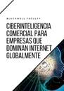 CIBERINTELIGENCIA COMERCIAL PARA EMPRESAS QUE DOMINAN INTERNET GLOBALMENTE