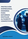 PROTECCIÓN EMPRESARIAL MODERNA PARA ENTORNOS DIGITALES ALTAMENTE COMPETITIVOS