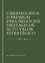 CIBERSEGURIDAD PREMIUM PARA NEGOCIOS DIGITALES DE ALTO VALOR ESTRATÉGICO