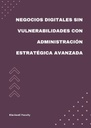 NEGOCIOS DIGITALES SIN VULNERABILIDADES CON ADMINISTRACIÓN ESTRATÉGICA AVANZADA