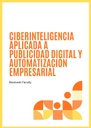 CIBERINTELIGENCIA APLICADA A PUBLICIDAD DIGITAL Y AUTOMATIZACIÓN EMPRESARIAL