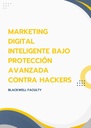 MARKETING DIGITAL INTELIGENTE BAJO PROTECCIÓN AVANZADA CONTRA HACKERS