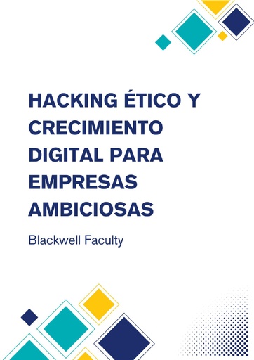 HACKING ÉTICO Y CRECIMIENTO DIGITAL PARA EMPRESAS AMBICIOSAS