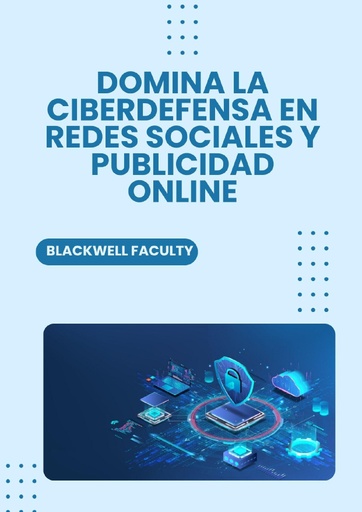 DOMINA LA CIBERDEFENSA EN REDES SOCIALES Y PUBLICIDAD ONLINE