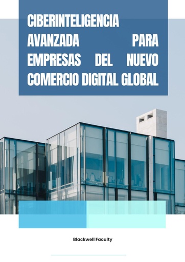 CIBERINTELIGENCIA AVANZADA PARA EMPRESAS DEL NUEVO COMERCIO DIGITAL GLOBAL