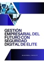 GESTIÓN EMPRESARIAL DEL FUTURO CON SEGURIDAD DIGITAL DE ÉLITE
