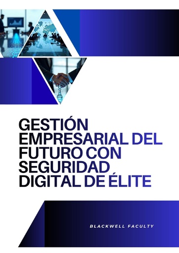 GESTIÓN EMPRESARIAL DEL FUTURO CON SEGURIDAD DIGITAL DE ÉLITE