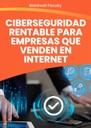 CIBERSEGURIDAD RENTABLE PARA EMPRESAS QUE VENDEN EN INTERNET