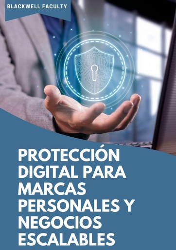 PROTECCIÓN DIGITAL PARA MARCAS PERSONALES Y NEGOCIOS ESCALABLES